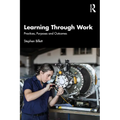 Learning Through Work: Practices, Purposes and Outcomes - Paperback