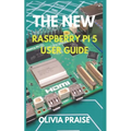 The New Raspberry Pi 5 User Guide - Paperback