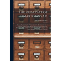 The Ruba'iyat of Omar Khayyam: Being a Facsimile of the Manuscript in the Bodleian Library at Oxford, With a Transcript Into Modern Persian Character - Paperback