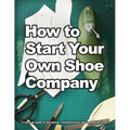 How to Start Your Own Shoe Company: A start-up guide to designing, manufacturing, and marketing shoes - Paperback