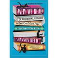 Why We Read: On Bookworms, Libraries, and Just One More Page Before Lights Out - Paperback