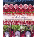 The Vital Vegan: More Than 100 Vibrant Plant-Based Recipes to Energize and Nourish - Hardcover