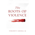 The Roots of Violence - Paperback