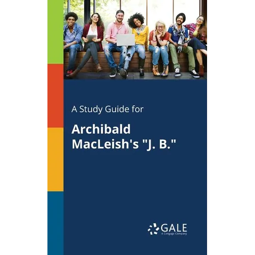 A Study Guide for Archibald MacLeish's "J. B." - Paperback
