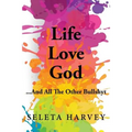 Life, Love, God ... And All The Other Bullshyt - Paperback