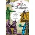 Wicked Charleston: The Dark Side of the Holy City - Paperback