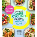 The Ultimate Carb Cycling Meal Preps Cookbook: 30 Days of Meal Plan and Expert Exercises for Lasting Weight Loss - Paperback