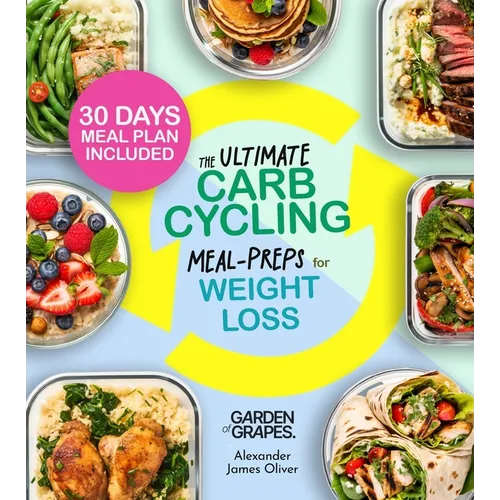 The Ultimate Carb Cycling Meal Preps Cookbook: 30 Days of Meal Plan and Expert Exercises for Lasting Weight Loss - Paperback