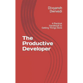 The Productive Developer: A Practical Handbook to Getting Things Done - Paperback