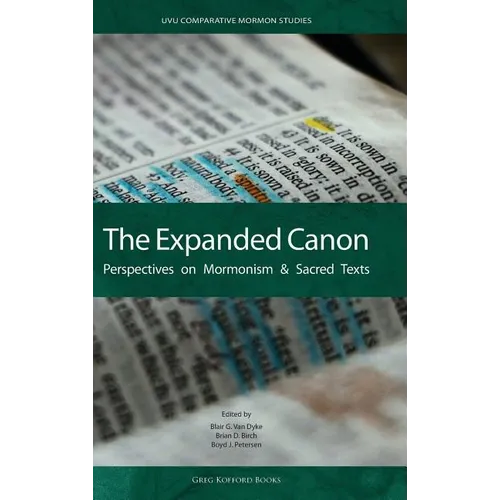 The Expanded Canon: Perspectives on Mormonism and Sacred Texts - Hardcover