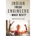 Indian Fresh Engineers - What Next? - Paperback