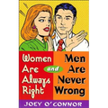 The Women Are Always Right and Men Are Never Wrong - Paperback