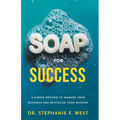 S.O.A.P. for Success: A Simple Method to Manage Your Business and Revitalize Your Mission - Paperback