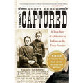 The Captured: A True Story of Abduction by Indians on the Texas Frontier - Paperback
