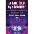 A Tale Told by a Machine: The AI Narrator in Contemporary Science Fiction Novels - Paperback
