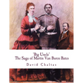 Big Uncle: The Saga of Martin Van Buren Bates - Paperback