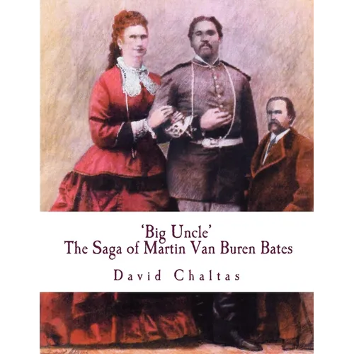 Big Uncle: The Saga of Martin Van Buren Bates - Paperback