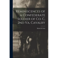Reminiscences of a Confederate Soldier of Co. C, 2nd Va. Cavalry - Paperback