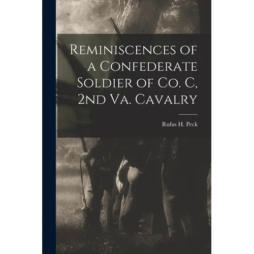 Reminiscences of a Confederate Soldier of Co. C, 2nd Va. Cavalry - Paperback