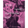 To Be Named Something Else - Paperback