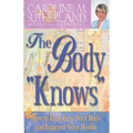 The Body "Knows": How to Tune in to Your Body and Improve Your Health - Paperback
