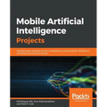 Mobile Artificial Intelligence Projects - Paperback