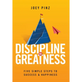 Discipline for Greatness: Five Simple Steps to Success and Happiness - Hardcover