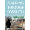 Walking Through Kossuth - Paperback