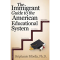 The Immigrant Guide to the American Educational System - Paperback