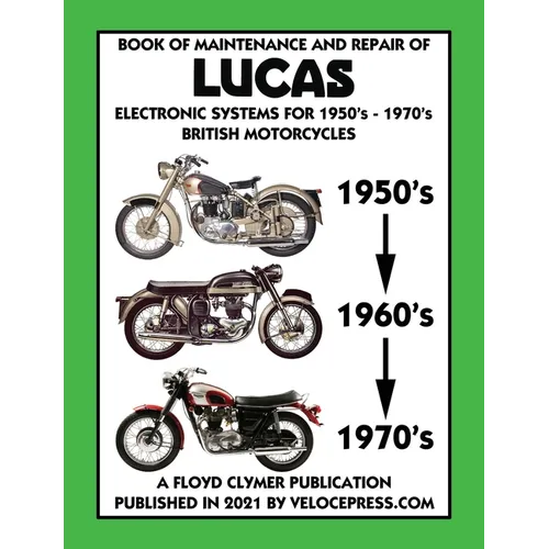 BOOK OF MAINTENANCE AND REPAIR OF LUCAS ELECTRONIC SYSTEMS FOR 1950's-1970's BRITISH MOTORCYCLES (Includes 1960-1977 Parts Catalogs) - Paperback