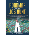 A Roadmap for the Job Hunt: A Practical Guide to Mastering Interviews, Resumes, and Landing the Job - Paperback