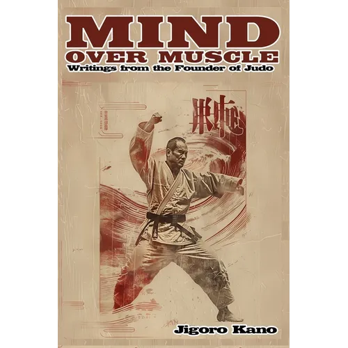 Mind Over Muscle: Writings from the Founder of Judo - Paperback
