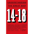 14-18: Understanding the Great War - Paperback