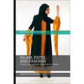 Islam, Faith, and Fashion: The Islamic Fashion Industry in Turkey - Paperback