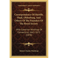 Correspondence Of Hartlib, Haak, Oldenburg, And Others Of The Founders Of The Royal Society: With Governor Winthrop Of Connecticut, 1661-1672 (1878) - Paperback