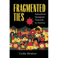 Fragmented Ties: Salvadoran Immigrant Networks in America - Paperback