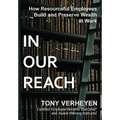 In Our Reach: How Resourceful Employees Build and Preserve Wealth at Work - Hardcover