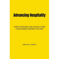 Advancing Hospitality: How Hoteliers Can Tackle Their Challenges Leading the Way - Paperback