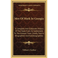 Men Of Mark In Georgia: A Complete And Elaborate History Of The State From Its Settlement To The Present Time, Chiefly Told In Biographies And - Hardcover