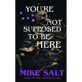 You're Not Supposed To Be Here - Paperback