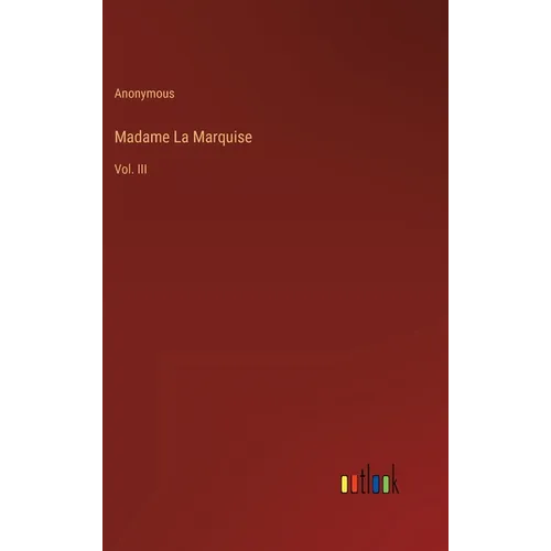 Madame La Marquise: Vol. III - Hardcover