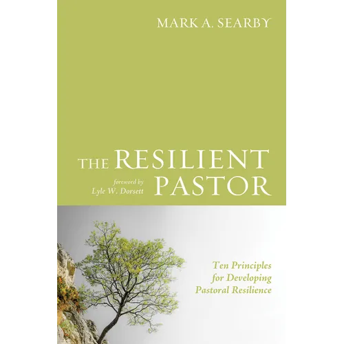 The Resilient Pastor: Ten Principles for Developing Pastoral Resilience - Paperback
