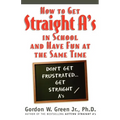 How to Get Straight A's in School and Have Fun at the Same Time - Paperback