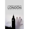 A Ghostly Guide To London - Paperback