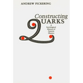Constructing Quarks: A Sociological History of Particle Physics - Paperback