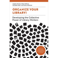 Organize Your Library!: Developing the Collective Power of Library Workers - Paperback
