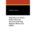 Pulp Voices; or, Science Fiction Voices #6: Interviews with Pulp Magazine Writers and Editors - Paperback