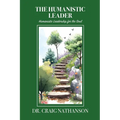 The Humanistic Leader: Humanistic Leadership for the Soul - Paperback