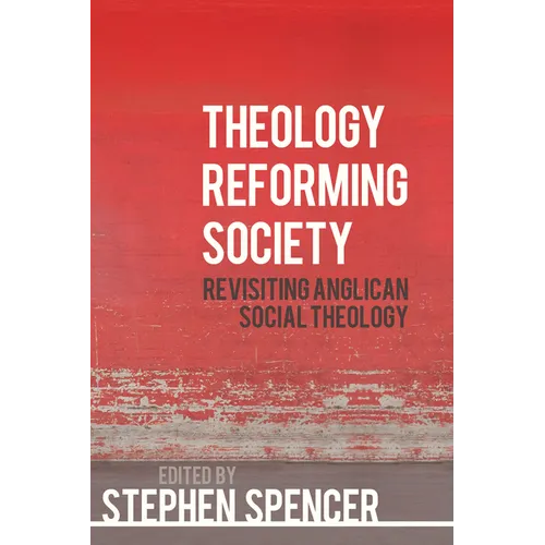 Theology Reforming Society: Revisiting Anglican Social Theology - Paperback