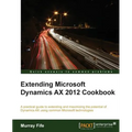 Extending Microsoft Dynamics Ax 2012 Cookbook - Paperback